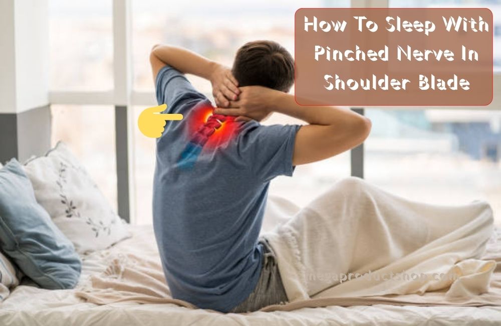 How To Sleep With Pinched Nerve In Shoulder Blade