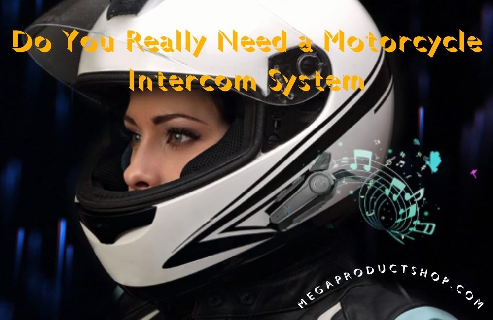Do You Really Need a Motorcycle Intercom System