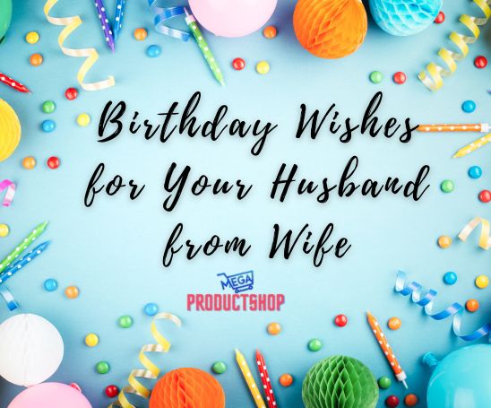 Birthday Wishes for Your Husband 