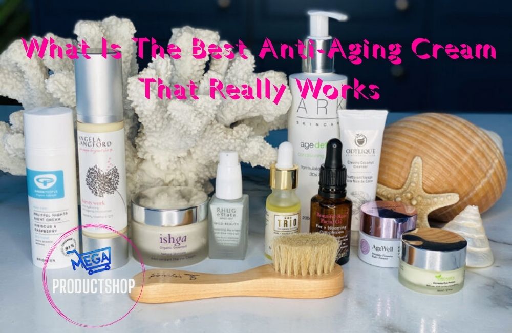 What Is The Best Anti-Aging Cream That Really Works