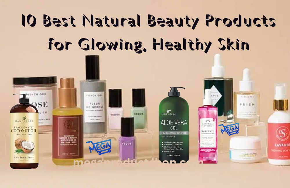 Natural Beauty Products for Glowing Skin