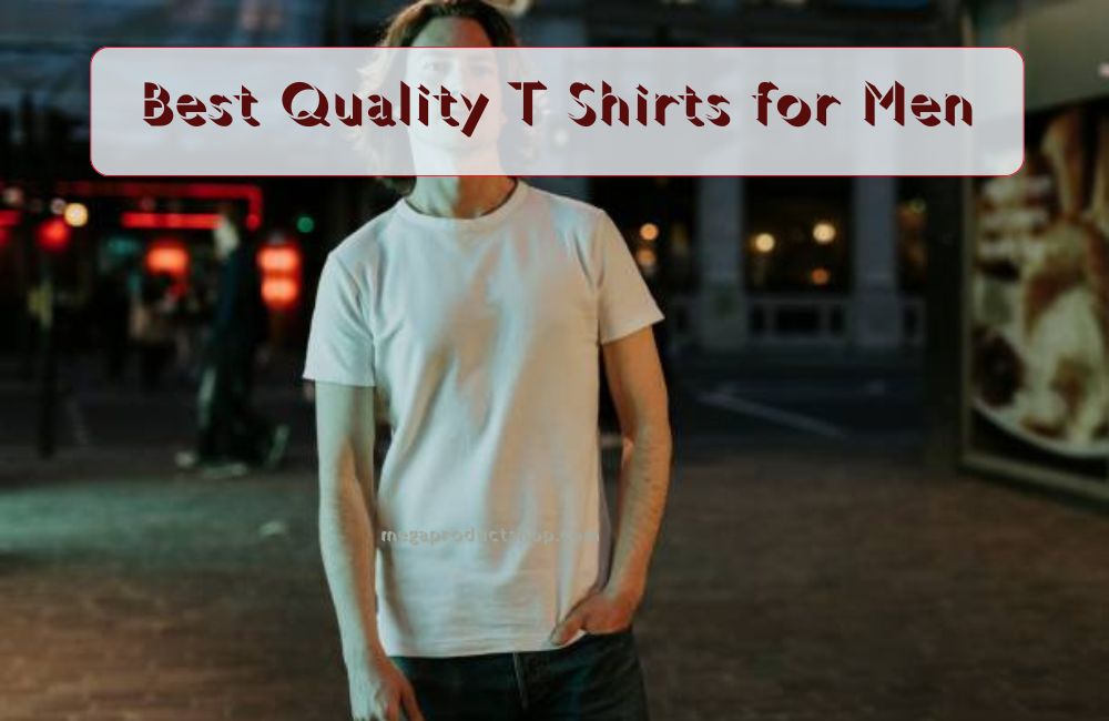 Best Quality T Shirts for Men