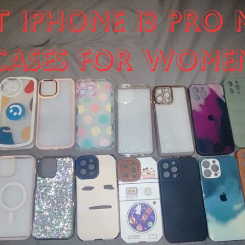 The Best iPhone 13 Pro Max Case for Women in 2026