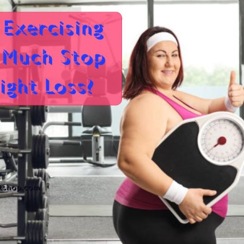 Can Exercising Too Much Stop Weight Loss?
