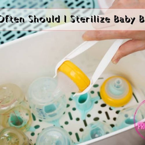 How Often Should I Sterilize Baby Bottles| 7 Best Guide for Parents