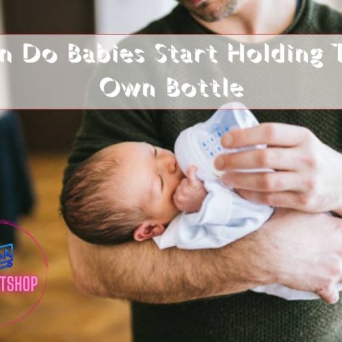 When Do Babies Start Holding Their Own Bottle | 7 Complete Guide